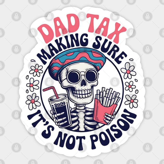Dad-Tax Making Sure It's Not Poison Funny Fathers Day Men Sticker by JessArty